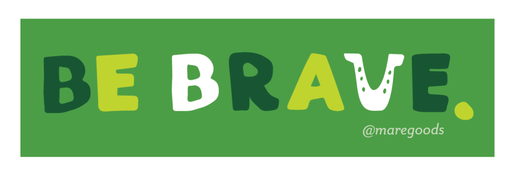 Sticker: Be Brave