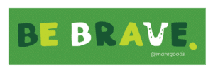 Sticker: Be Brave