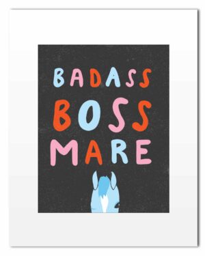 Print: Badass Boss Mare