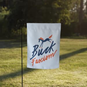 Garden flag: Buck Fascism