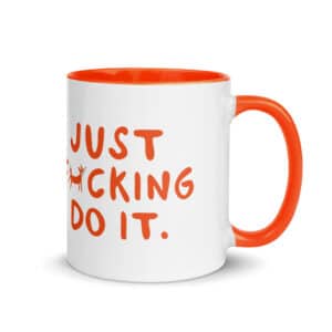 Coffee Mug: Just F*cking Do It